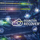 Improve your business resilience with disaster recovery